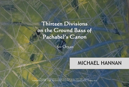 Thirteen Divisions on the Ground Bass of Pachelbel's Canon (organ)