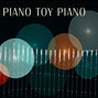 Piano Toy Piano - CD